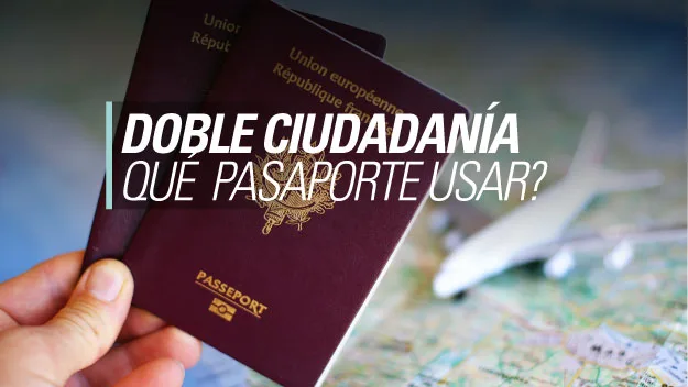 doble-ciudadania-que-pasaporte-usar-viajar1